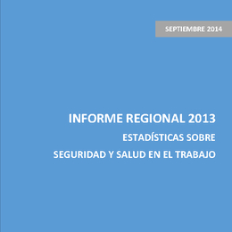 Informe Regional 2013: Estadísticas sobre Seguridad y Salud en el Trabajo