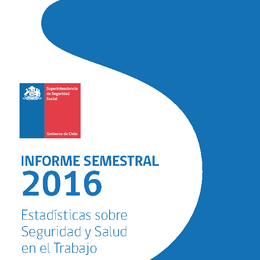 Informe Primer Semestre 2016: Estadísticas sobre Seguridad y Salud en el Trabajo