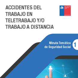 Minuta Temática de Seguridad Social: Accidentes del Trabajo en Teletrabajo y/o Trabajo a Distancia, año 2020.