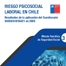 Minuta Temática de Seguridad Social: Riesgo Psicosocial Laboral en Chile. Resultados de la aplicación del Cuestionario SUSESO/ISTAS21 en 2020