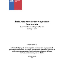 Informe final proyecto de investigación primera etapa de programa de prevención de accidentes de tránsito. Identificación de factores asociados al síndrome de apnea obstructiva del sueño en conductores de buses interurbanos obesos mayores de 40 años
