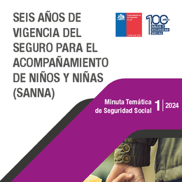 Minuta Temática de Seguridad Social N°1 - 2024: Seis años de vigencia del seguro para el acompañamiento de niños y niñas (SANNA)