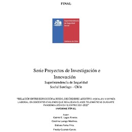Relación entre exposición a ruido, desórdenes auditivo-vocales y estrés laboral en docentes chilenos que realizan clases telemáticas durante pandemia (COVID-19) entre 2021-2022.