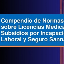 Lanzamiento Compendio de Normas sobre Licencias Médicas; Subsidios por Incapacidad Laboral y Seguro SANNA